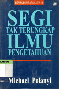 Image of Segi tak terungkap ilmu pengetahuan (The tacit dimension)
